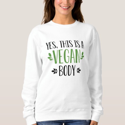 Ja, das ist ein Veganer Körper Sweatshirt (Vorderseite)