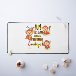 Ja! Das ist mein Zirkus, das sind meine drei Affen Schreibtischunterlage