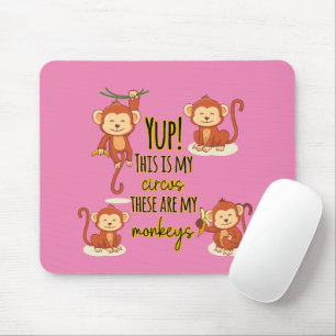 Ja! Das ist mein Zirkus, das sind meine vier Affen Mousepad