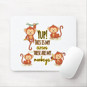 Ja! Das ist mein Zirkus, das sind meine vier Affen Mousepad