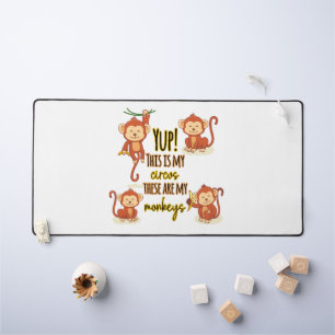 Ja! Das ist mein Zirkus, das sind meine vier Affen Schreibtischunterlage