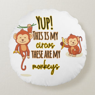 Ja! Das ist mein Zirkus, das sind meine zwei Affen Rundes Kissen