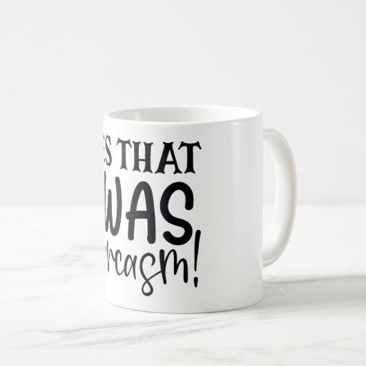 Ja, das war Sarcasm Funny Sassy Quote Spaß Kaffeetasse (VorderseiteRechts)