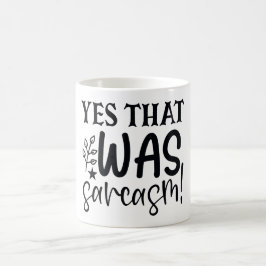 Ja, das war Sarcasm Funny Sassy Quote Spaß Kaffeetasse