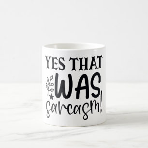 Ja, das war Sarcasm Funny Sassy Quote Spaß Kaffeetasse
