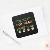 JA, DU GOT MIR, ICH BIN EIN POTHEAD-lustiger Plant Quadratischer Aufkleber (Umschlag)
