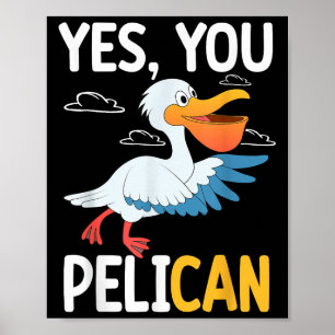 Ja, du Pelikan Wasservogel Schulmotivation Lehrer Poster
