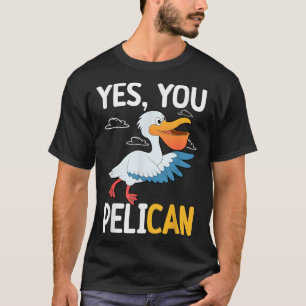 Ja, du Pelikan Wasservogel Schulmotivation Lehrer T-Shirt