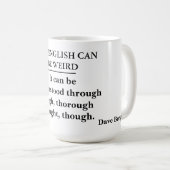 Ja, Englisch kann seltsam sein - Tasse der Grammat (VorderseiteRechts)