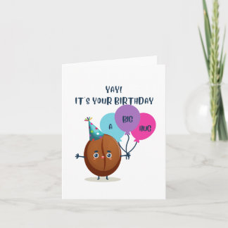 Ja! Es ist dein Geburtstag! Eine große Umarmung! Karte