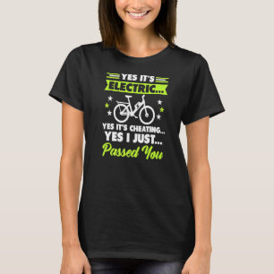 Ja, es ist Electric E Bike Ebike Electric Bike Bic T-Shirt