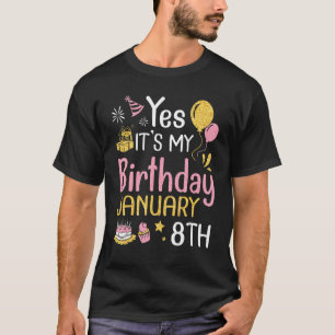 Ja, es ist mein Geburtstag am 8. Januar, ich freue T-Shirt