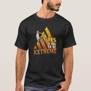 Ja, es muss extremes Radfahren Fahrrad BMX-Stunt s T-Shirt