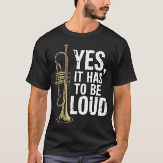 Ja, es muss laut sein Jazz-Trompeter Trompete T-Shirt