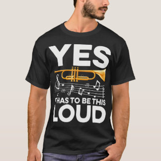 Ja, es muss so laut sein - Trompeter T-Shirt