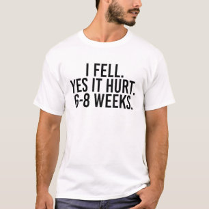 Ja, es tut 6-8 Wochen weh Funny Broken Bone Arm T-Shirt