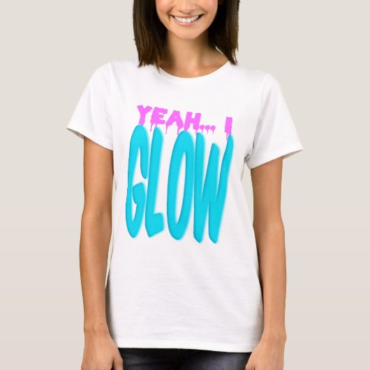 Ja GLÜHE ICH Show-weg Art T-Shirt (Vorderseite)