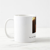 "Ja, Herr Präsident. Ich bin… froh Kaffeetasse (Links)