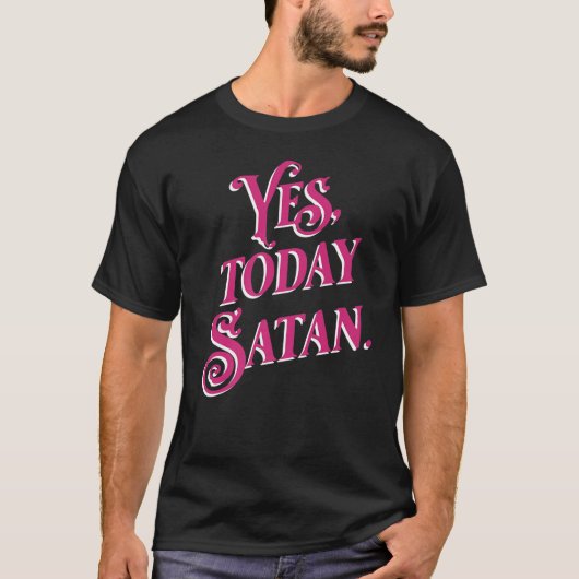 Ja heute Satan nicht heute Jesus    Atheist T-Shirt (Vorderseite)