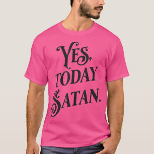 Ja heute Satan nicht heute Jesus Funny Atheist T-Shirt