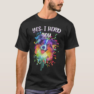 Ja I Herd You Australian Shepherd Spaß Aussie T-Shirt
