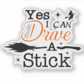 Ja ICan Drive A Stick Aufkleber Party Funny Hexe (Vorderseite)
