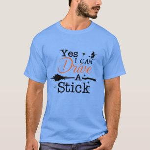 Ja ICan Drive A Stick Shirt Party Funny Hexe