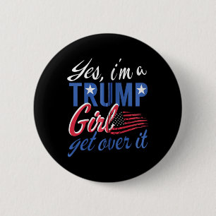 Ja, ich#39;m ein Trump-Mädchen kommt über ihn hina Button