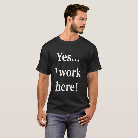 Ja, ich arbeite hier Job Office Joke Funny T-Shirt (Vorne ganz)