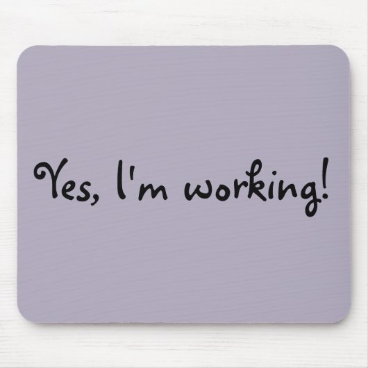 Ja, ich arbeite Maus Pad Mousepad (Vorne)