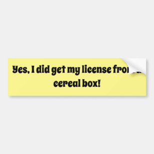 Ja, ich bekam meine Lizenz aus einer Getreidekiste Autoaufkleber