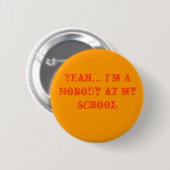 Ja… Ich bin A niemand an meiner Schule Button (Vorne & Hinten)