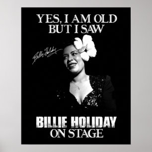 Ja, ich bin alt, aber ich sah Billie Holiday auf B Poster