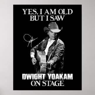 Ja, ich bin alt, aber ich sah Dwight Yoakam auf de Poster