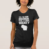 Ja, ich bin aus Wisconsin Ja, ich Liebe Hockey T-Shirt (Vorderseite)