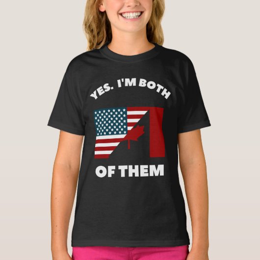 Ja. Ich bin beide: Amerikaner, Kanadier T-Shirt (Vorderseite)