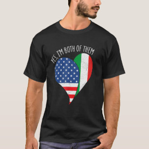 Ja, ich bin beide halb Amerikaner, halb Italiener  T-Shirt