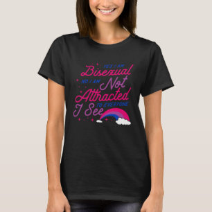 Ja, ich bin Bisexuell Nein, ich bin nicht zu jedem T-Shirt