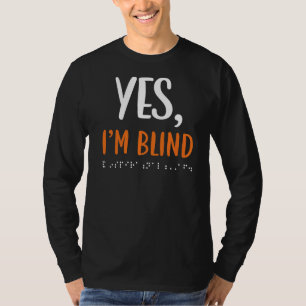 Ja, ich bin Blindes Bewusstsein Braille visuell be T-Shirt
