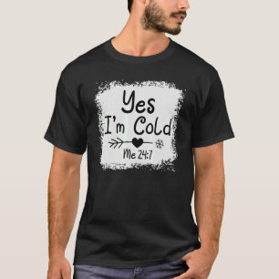 Ja, ich bin Cold Me 24 7 Freezing Quote Sarcastic  T-Shirt