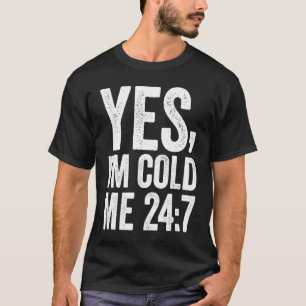 Ja, ich bin Cold Me 24 7 Zitat sarkastisch Retro V T-Shirt