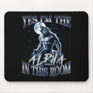 Ja, ich bin das Alpha in diesem Raum, lustiger Alp Mousepad