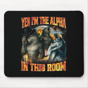 Ja, ich bin das Alpha in diesem Raum, lustiges Alp Mousepad