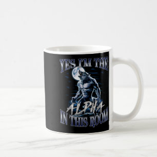 Ja, ich bin das Alpha in diesem Raum Lustiges Alph Kaffeetasse
