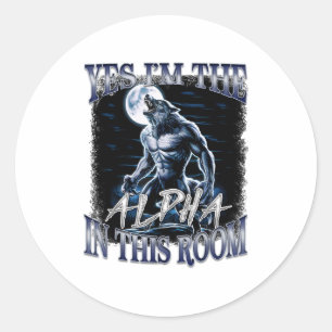 Ja, ich bin das Alpha in diesem Raum Lustiges Alph Runder Aufkleber