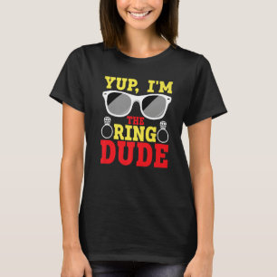 Ja, ich bin der Ring-Typ Ringträger T-Shirt