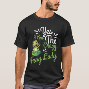Ja, ich bin der verrückte Frosch Lady Toad Gift Fr T-Shirt