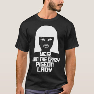 Ja, ich bin die verrückte TAUBEN-Dame T-Shirt