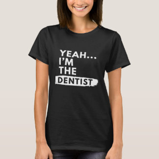 Ja, ich bin ein Dentist Funny Sprichwort Proud Ges T-Shirt