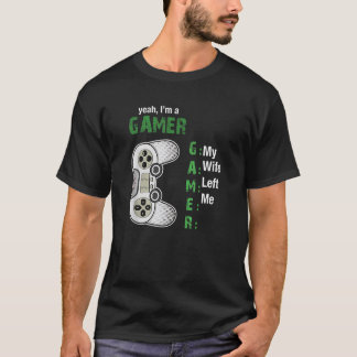Ja, ich bin ein Gamer, den meine Ehefrau mir komis T-Shirt
